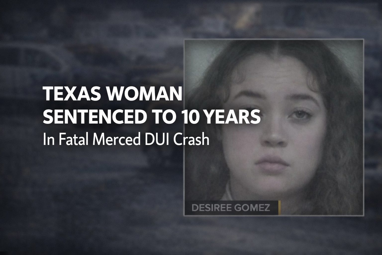 News graphic covering a fatal DUI crash sentencing in Merced, California