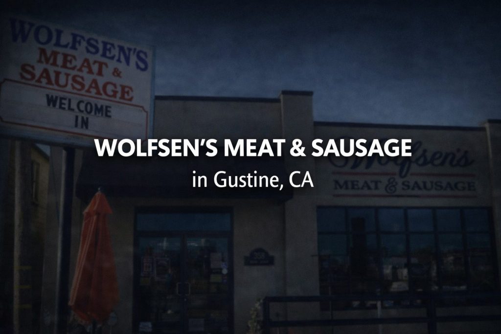 Wolfsen’s Meat & Sausage in Gustine, California – local meat shop and deli