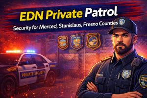 EDN Private Patrol security company serving Merced, Stanislaus and Fresno counties