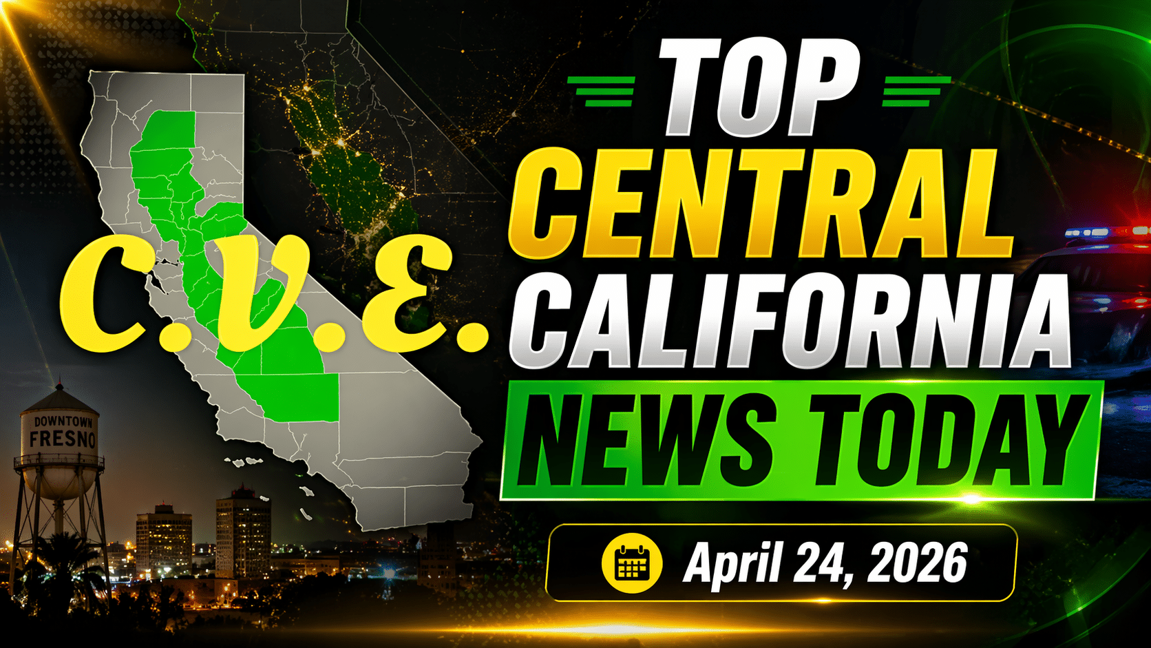 Central Valley top news today graphic featuring Fresno, Bakersfield, Stockton, Modesto, Sacramento and Merced County updates